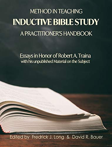 [9781942697855] Method in Teaching Inductive Bible Study: A Practitioner's Handbook - Essays in Honor of Robert A. Traina