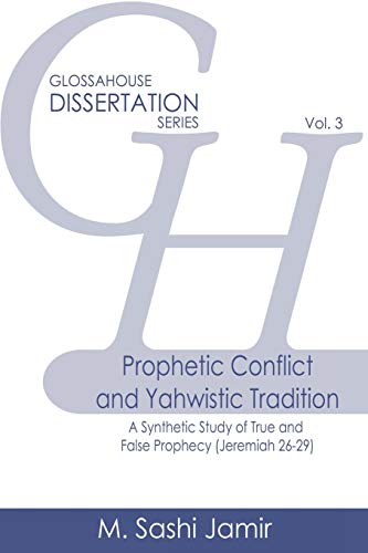 [9781942697213] Prophetic Conflict and Yahwistic Tradition: A Synthetic Study of True and False Prophecy (Jeremiah 26-29)