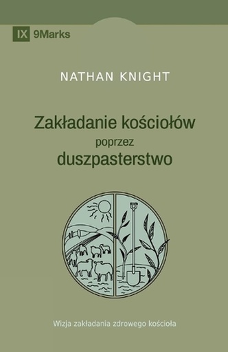 [9798892181365] Planting by Pastoring / Zakładanie kościołów poprzez duszpasterstwo