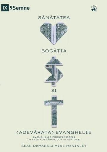 [9781958168400] Health, Wealth, and the (Real) Gospel / SĂNĂTATEA, BOGĂȚIA ȘI (ADEVĂRATA) EVANGHELIE