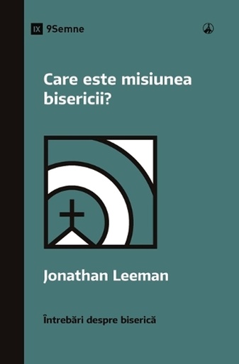 [9781960877758] What Is the Church's Mission? / Care este misiunea bisericii?