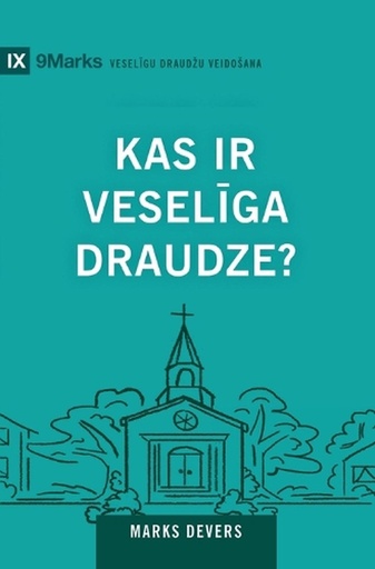 [9798892181297] What Is a Healthy Church? / Kas ir veselīga draudze?
