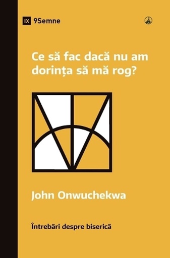 [9781960877697] What If I Don't Desire to Pray? / Ce să fac dacă nu am dorința să mă rog?