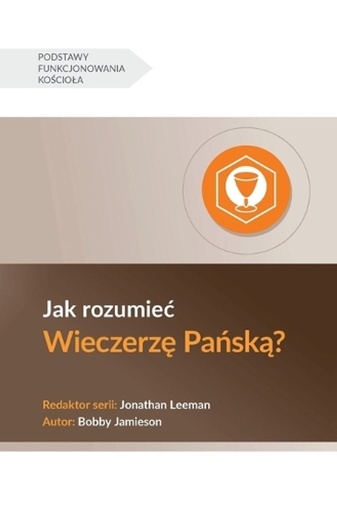[9781960877147] Understanding the Lord's Supper / Jak rozumieć Wieczerzę Pańską?