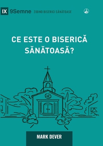 [9798892181600] What Is a Healthy Church? (2nd Edition) / Ce este o biserică sănătoasă?
