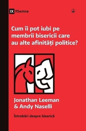 [9781960877338] How Can I Love Church Members with Different Politics? / Cum îi pot iubi pe membrii bisericii care au alte afinități politice?