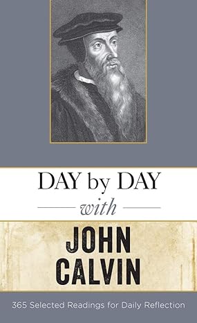 [Day by Day] Day by Day with John Calvin: Selected Readings for Daily Reflection