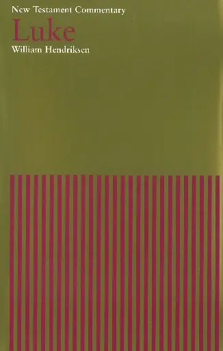 [New Testament Commentary] New Testament Commentary: Luke [Hendriksen, William]