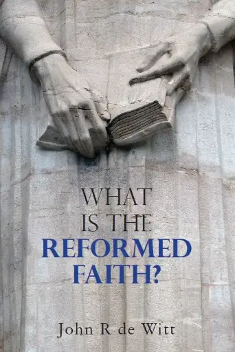 [What Is the Reformed Faith?] What Is the Reformed Faith?