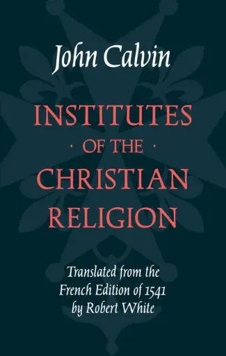 [Institutes of Calvin's Religion [Beveridge Translation]] Institutes of the Christian Religion