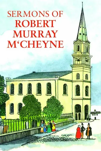 [Sermons of R. M. M’Cheyne] Sermons of R. M. M’Cheyne 