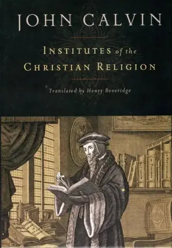 [Institutes of the Christian Religion, Beveridge Translation] Institutes of the Christian Religion, Beveridge Translation