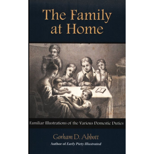 [9781599251110] THE FAMILY AT HOME Familiar Illustrations of Domestic Duties