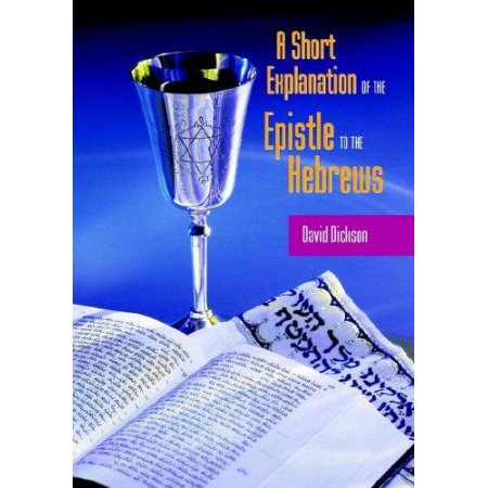 [9781599250199] A SHORT EXPOSITION OF THE EPISTLE TO THE HEBREWS