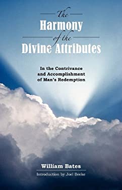 [The Harmony of Divine Attributes in the Contrivance & Accomplishment of Man's Redemption] The Harmony of Divine Attributes in the Contrivance & Accomplishment of Man's Redemption