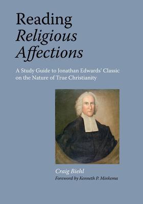 [9781599252773] Reading Religious Affections - A Study Guide to Jonathan Edwards' Classic