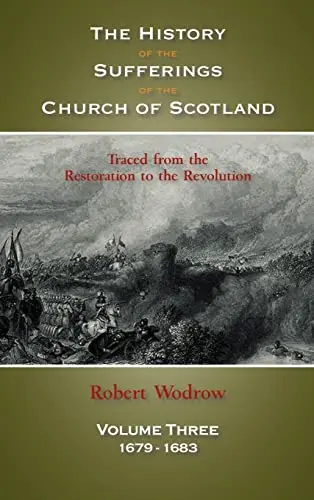 [9781599251844] The History of the Sufferings of the Church of Scotland