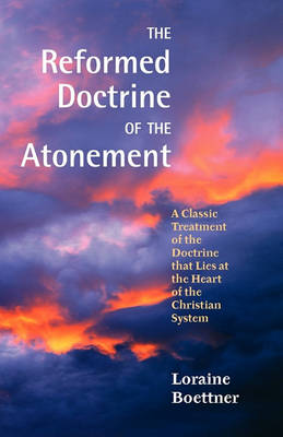 [9781599252544] The Reformed Doctrine of the Atonement