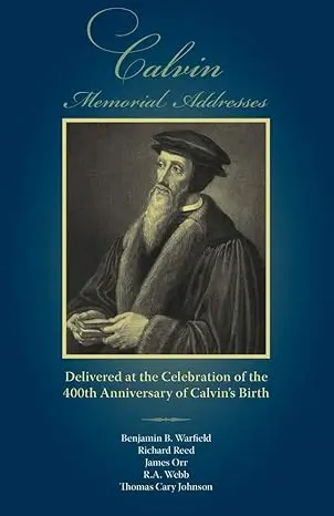 [9781599251226] Calvin Memorial Addresses