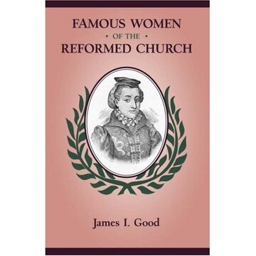 [9781599251233] FAMOUS WOMEN OF THE REFORMED CHURCH