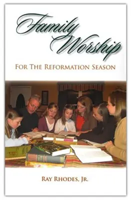 [9781599251899] Family Worship for the Reformation Season