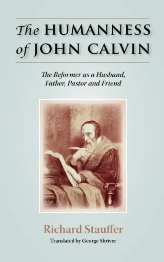 [9781599251554] THE HUMANNESS OF JOHN CALVIN