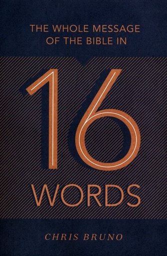 [9781433553622] The Whole Message of the Bible in 16 Words
