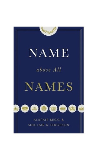 [9781433563188] Name Above All Names