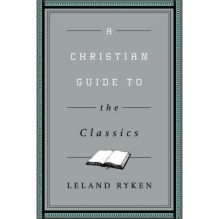 [9781433547034] A Christian Guide to the Classics
