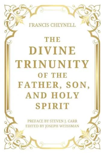 [9781963516029] The Divine Trinunity of the Father, Son, and Holy Spirit