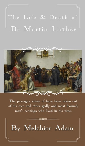 [9781963516203] The Life and Death of Dr. Martin Luther