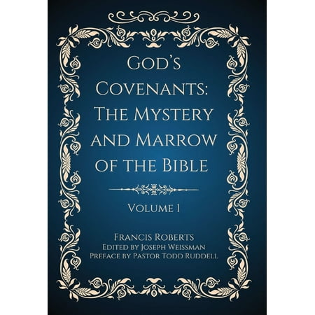 [9798989323821] God's Covenants: The Mystery and Marrow of the Bible Volume 1