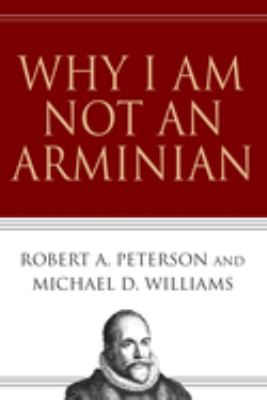 [9780830832484] Why I Am Not an Arminian