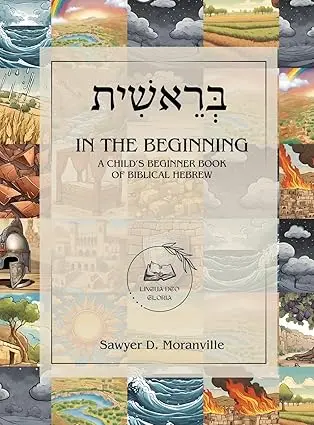 [9798218331184] In the Beginning: A Child's Beginner Book of Biblical Hebrew (Lingua Deo Gloria for Children) (Multilingual Edition)
