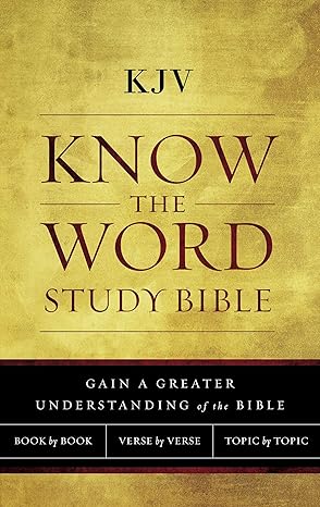 [KJV, Know The Word Study Bible, Paperback, Red Letter Edition: Gain a greater understanding of the Bible book by book, verse by verse, or topic by topic] KJV, Know The Word Study Bible, Paperback, Red Letter Edition: Gain a greater understanding of the Bible book by book, verse by verse, or topic by topic