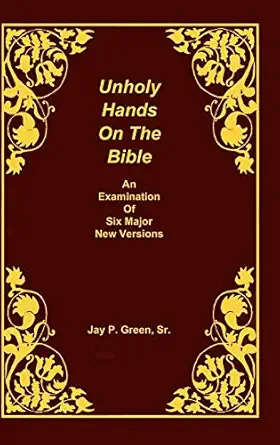 [9781878442659] Unholy Hands on the Bible An Examination of Six Major New Versions Volume 2