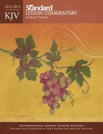 [KJV Standard Lesson Commentary Large Print 2012-2013] KJV Standard Lesson Commentary Large Print 2012-2013