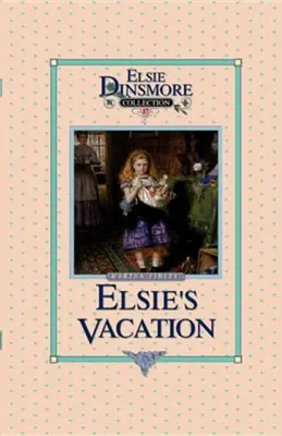 [9781589606036] Elsie's Vacation and After Events Book 17