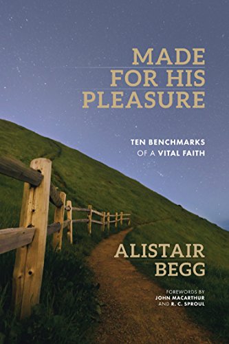 [Made For His Pleasure: Ten Benchmarks of a Vital Faith] Made For His Pleasure: Ten Benchmarks of a Vital Faith