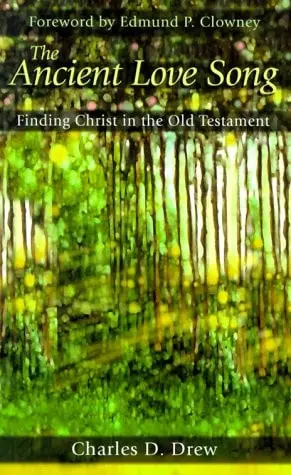 [9780875521756] The Ancient Love Song: Finding Christ in the Old Testament