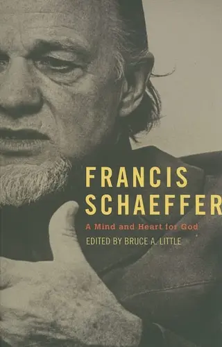 [9781596381612] Francis A. Schaeffer: A Mind and Heart for God