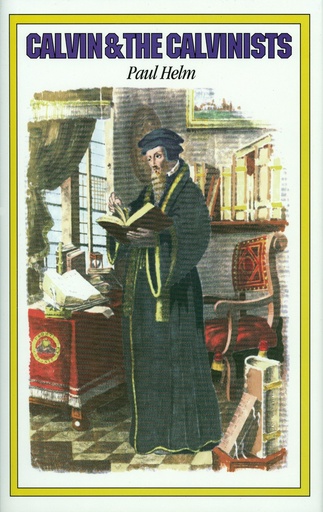 [Calvin and the Calvinists] Calvin and the Calvinists