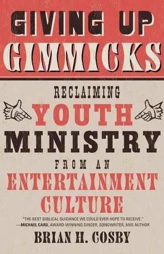 [9781596383944] Giving Up Gimmicks: Reclaiming Youth Ministry from an Entertainment Culture