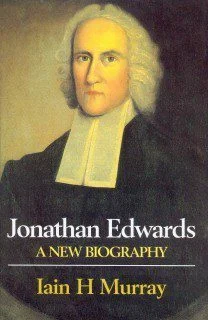 [Jonathan Edwards] Jonathan Edwards A new biography