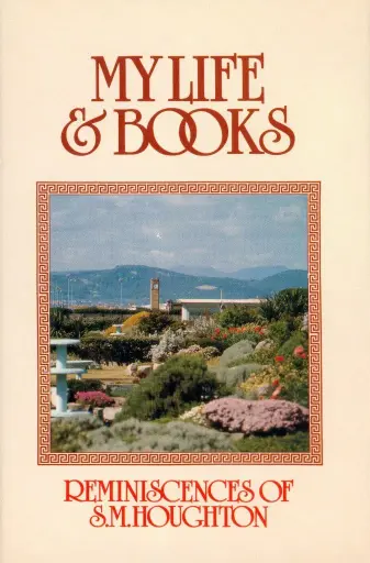 [My Life And Books: Reminiscences of S.M. Houghton] My Life And Books: Reminiscences of S.M. Houghton