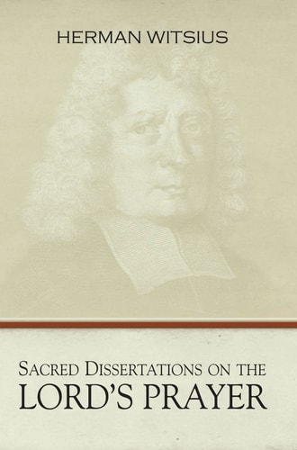 [9781601780973] Sacred Dissertations on the Lord's Prayer