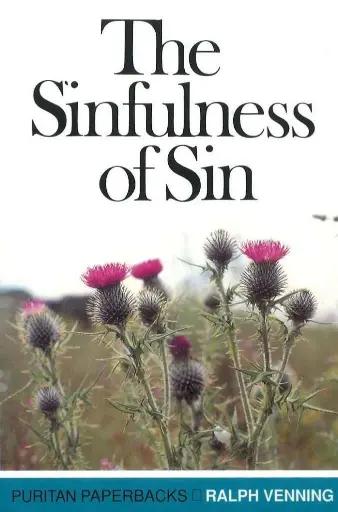 [Sinfulness of Sin ] The Sinfulness of Sin 