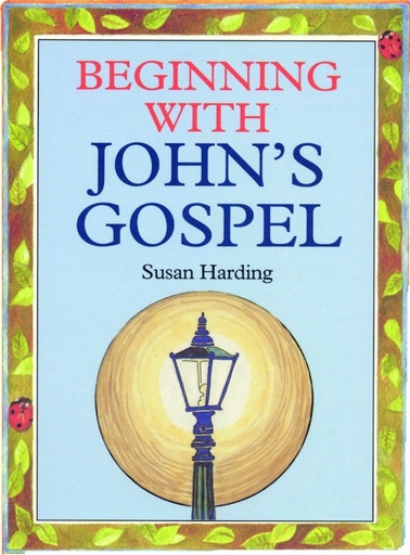 Beginning With Johns Gospel