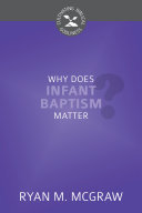 [9798886860658] Why Does Infant Baptism Matter?