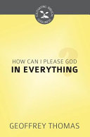 [9781601786982] How Can I Aim to Please God in Everything?